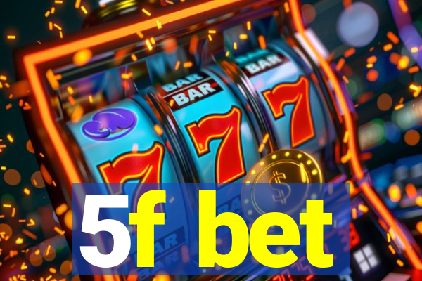 5f bet